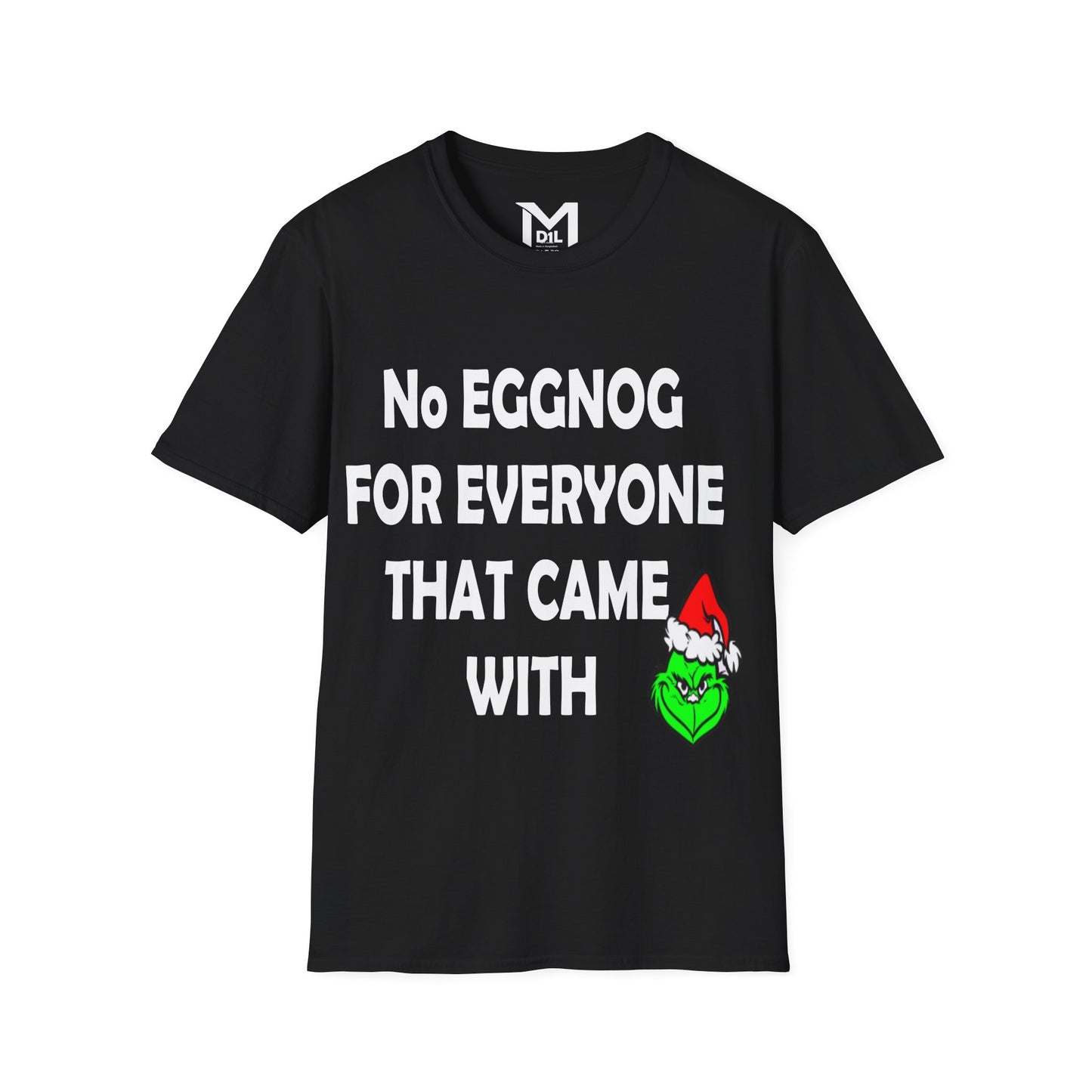Grinch-Themed Holiday T-Shirt - "No Eggnog for Everyone That Came With"